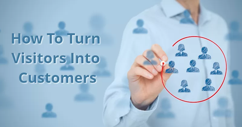 Visitors Into Customers
